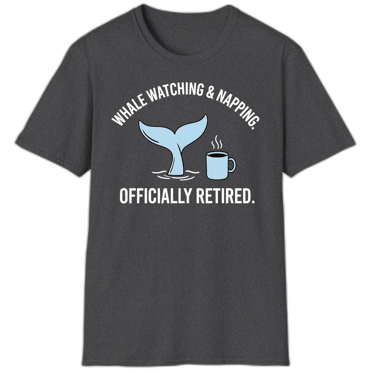 Whale Watching And Napping Officially Retired T-Shirt in Dark Heather