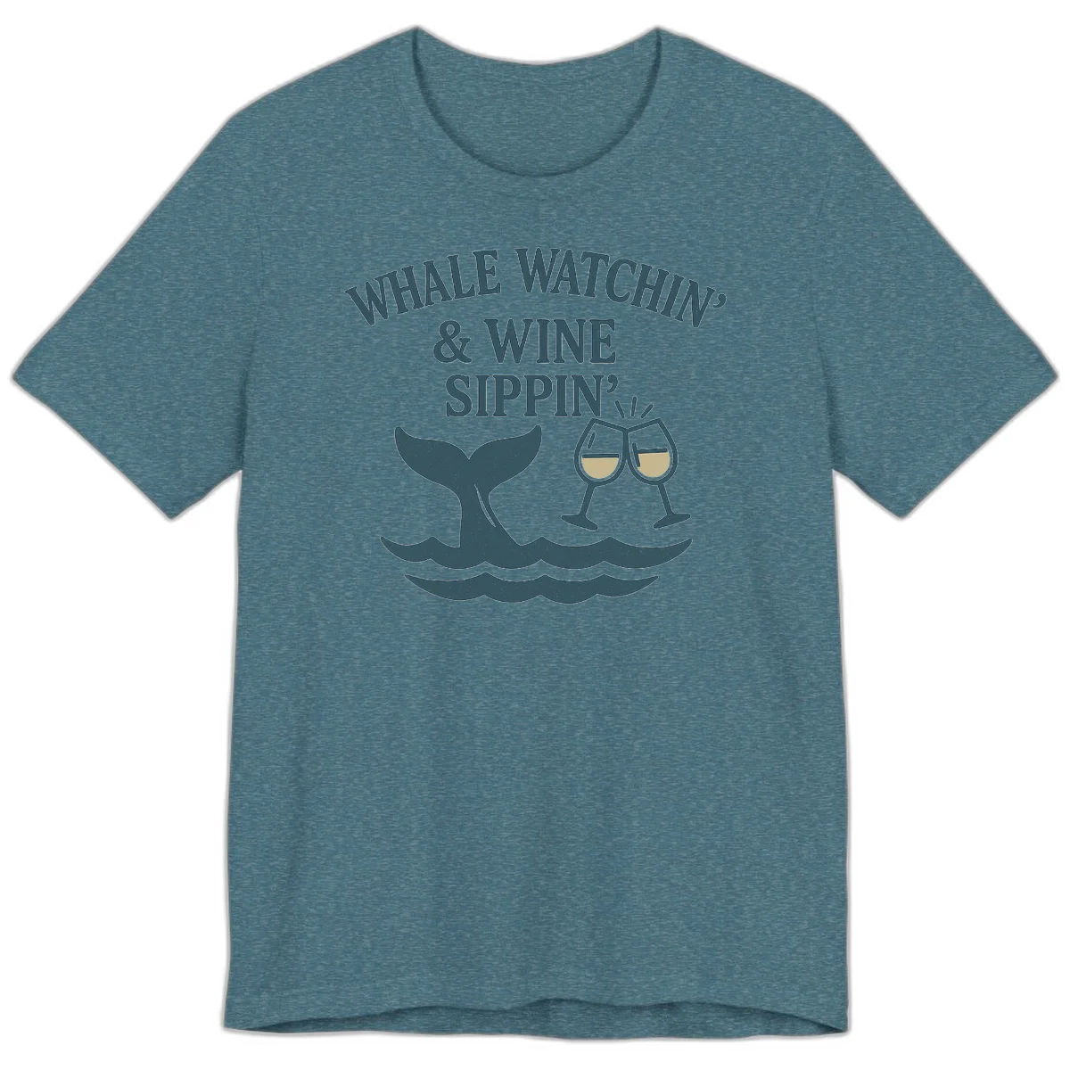 Whale Watchin' & Wine Sippin' Premium Tee in Heather Deep Teal