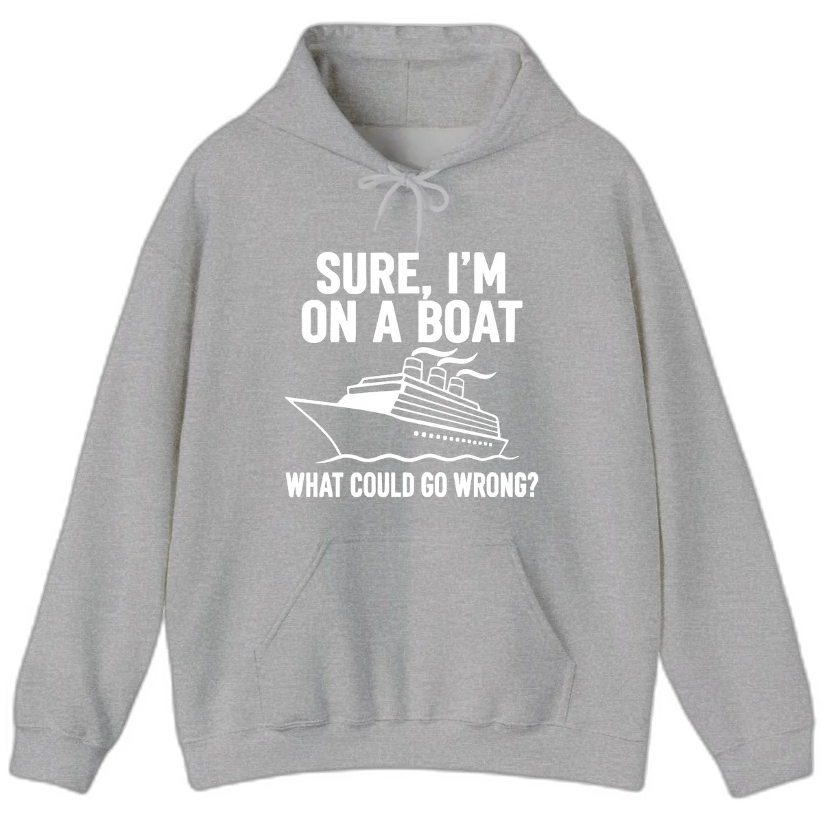 Sure I'm On A Boat What Could Go Wrong Hoodie in Sport Grey