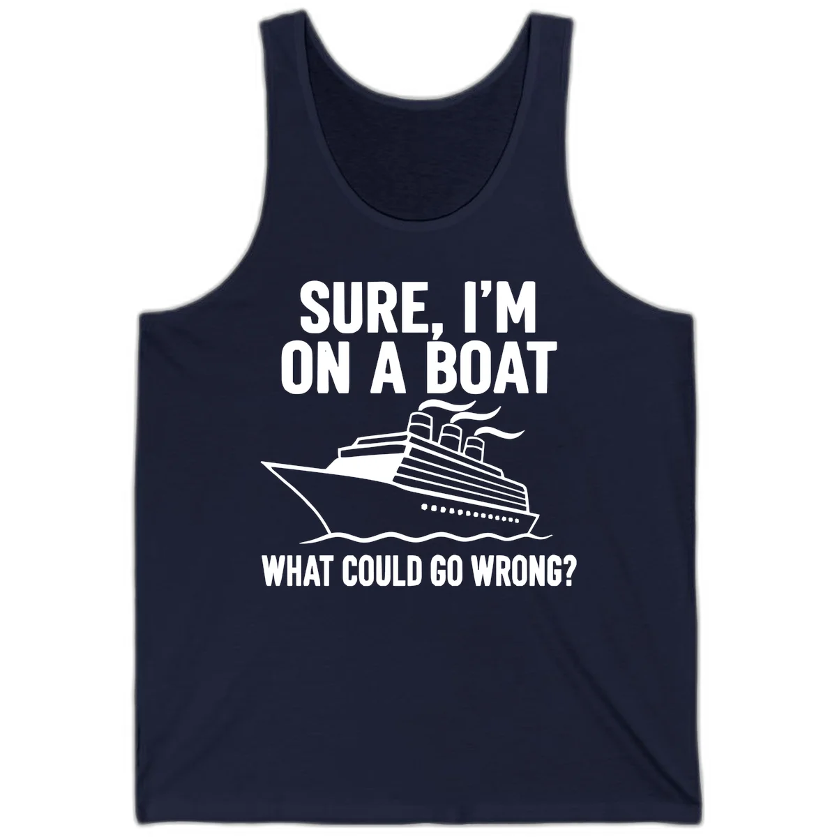 Sure I'm On A Boat What Could Go Wrong Tank Top in Navy