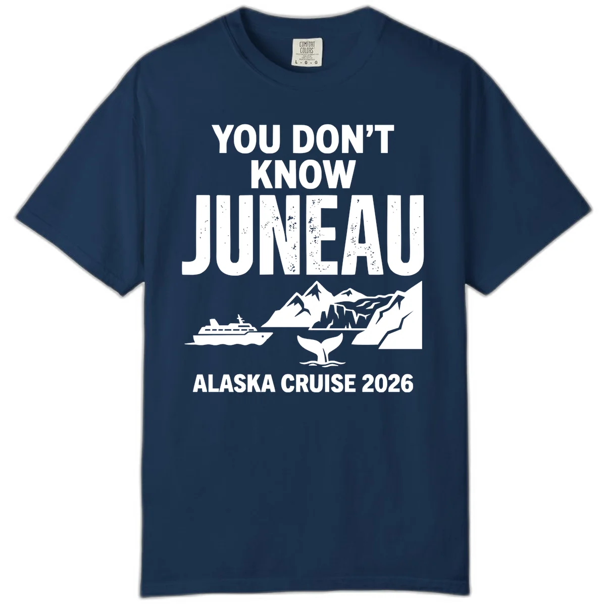 You Don't Know Juneau Alaska Cruise 2026 Comfort Color in Navy