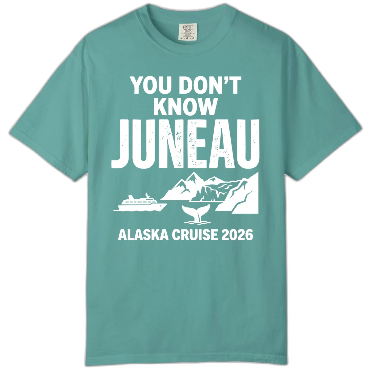You Don't Know Juneau Alaska Cruise 2026 Comfort Color in Seafoam