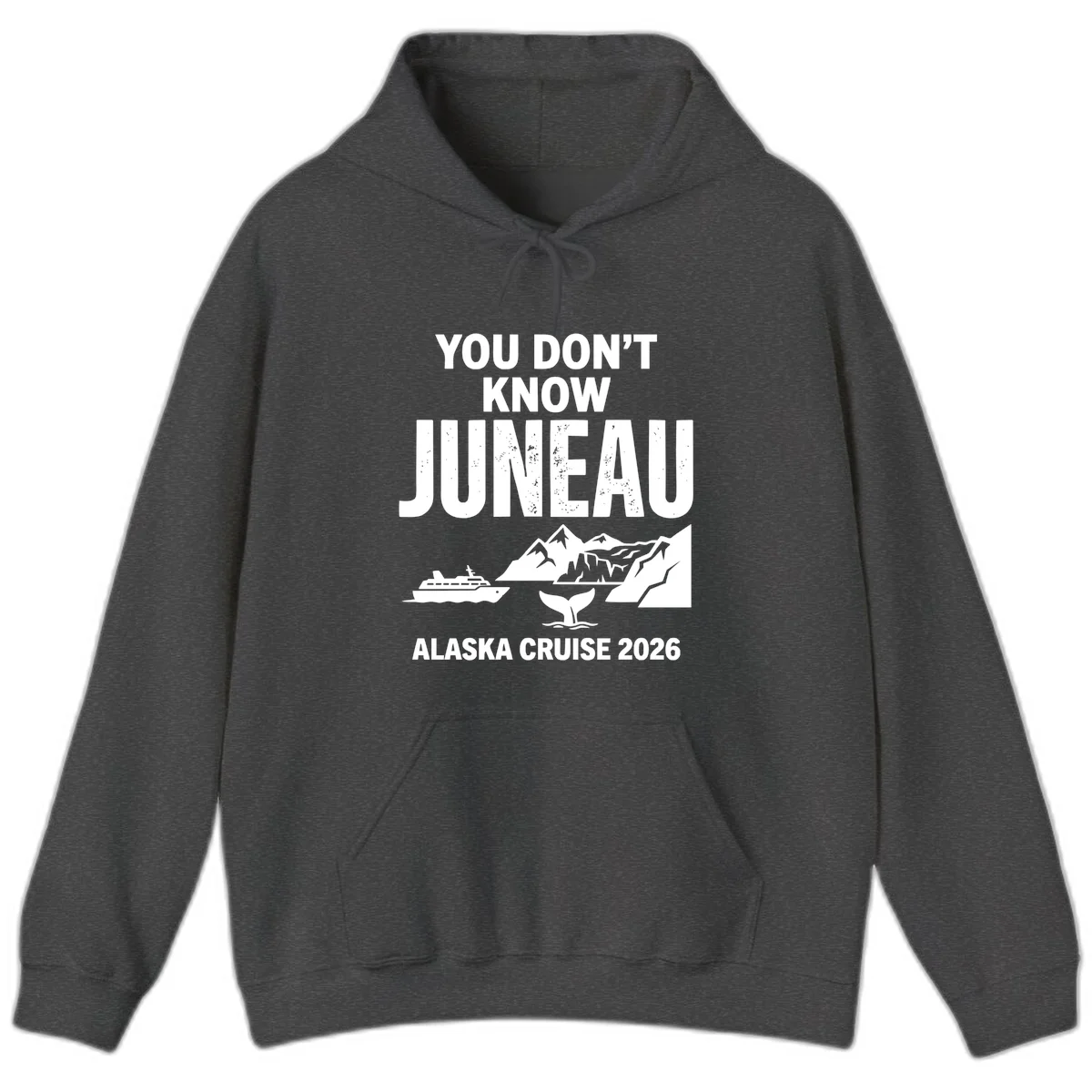 You Don't Know Juneau Alaska Cruise 2026 Hoodie in Dark Heather