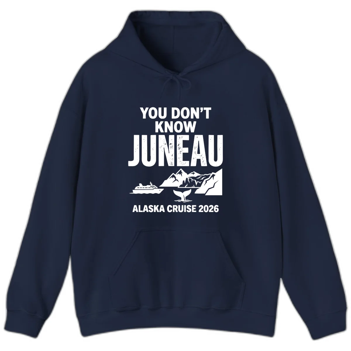 You Don't Know Juneau Alaska Cruise 2026 Hoodie in Navy