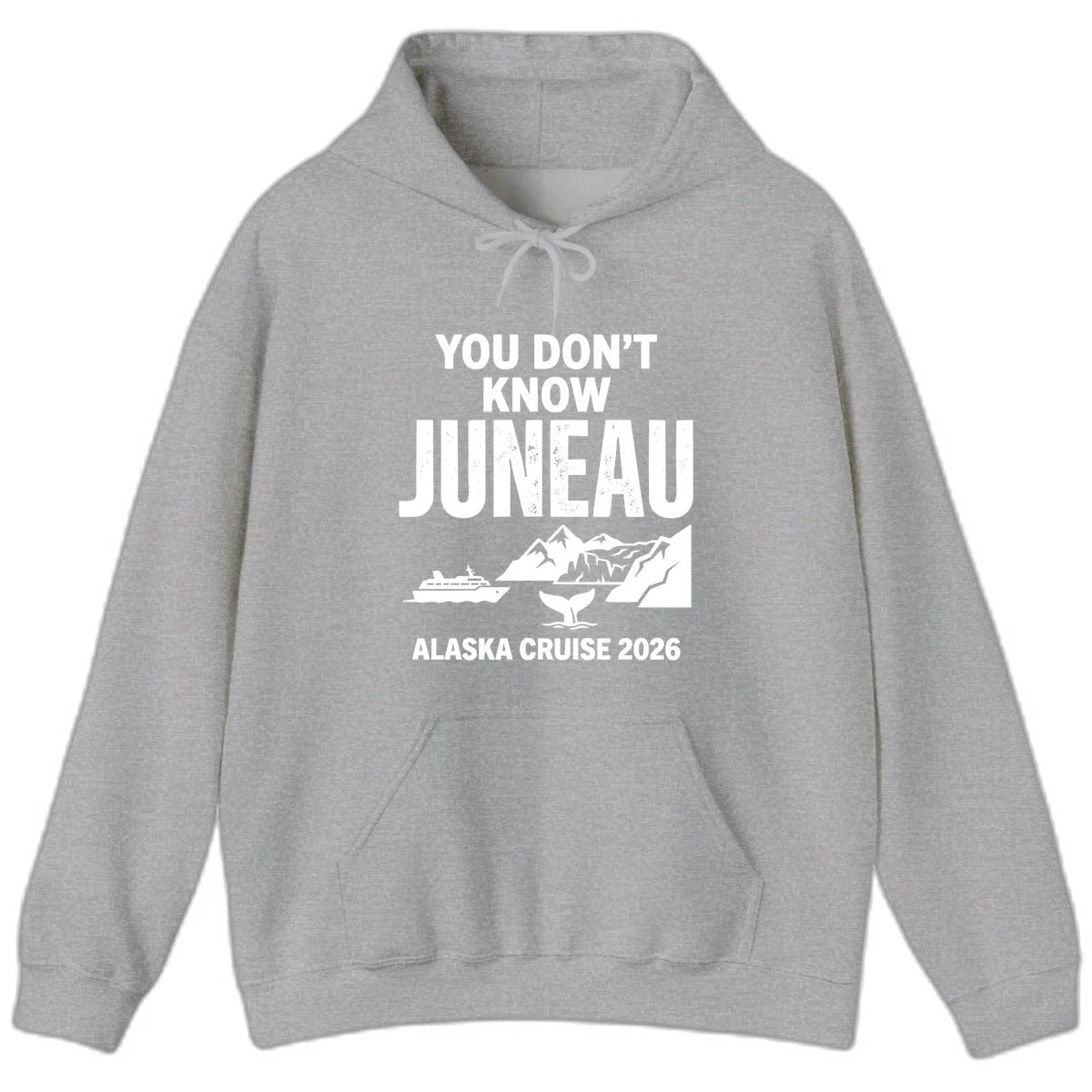 You Don't Know Juneau Alaska Cruise 2026 Hoodie in Sport Grey