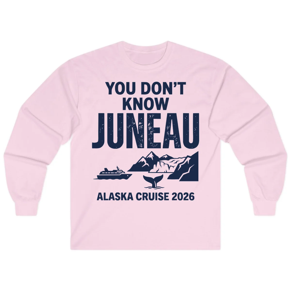 You Don't Know Juneau Alaska Cruise 2026 Long Sleeve in Light Pink