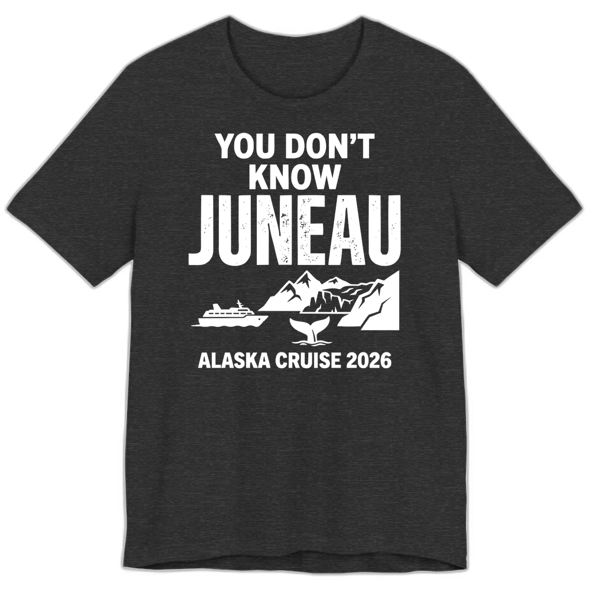 You Don't Know Juneau Alaska Cruise 2026 Premium Tee in Dark Grey Heather
