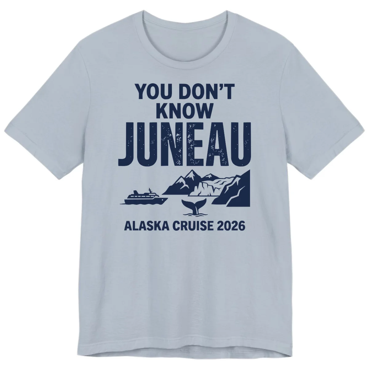 You Don't Know Juneau Alaska Cruise 2026 Premium Tee in Light Blue