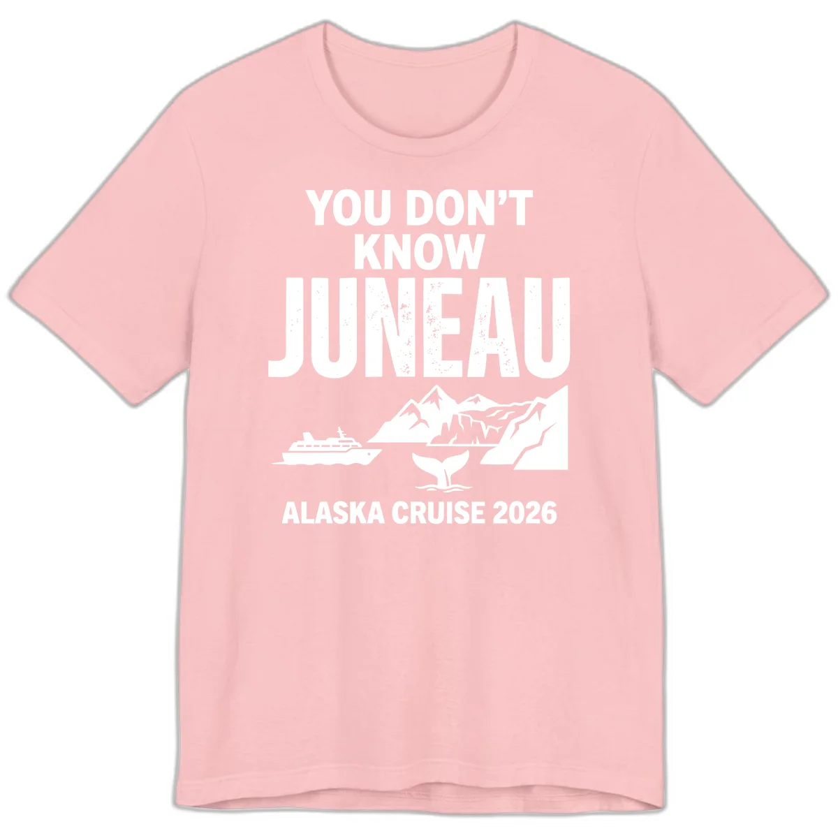 You Don't Know Juneau Alaska Cruise 2026 Premium Tee in Pink