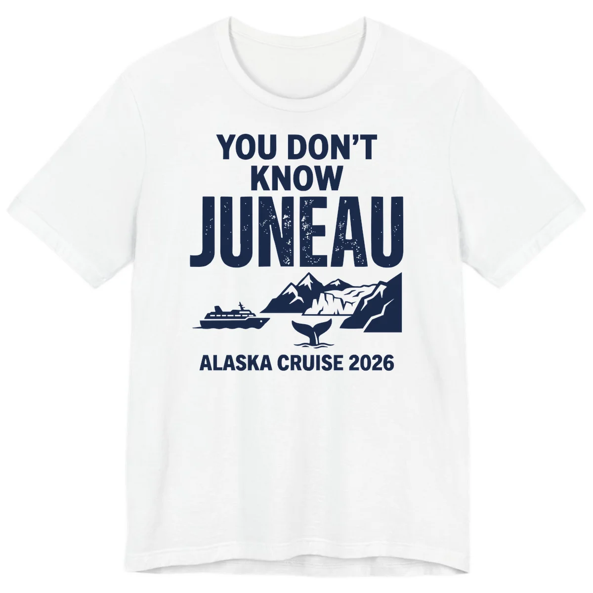 You Don't Know Juneau Alaska Cruise 2026 Premium Tee in White