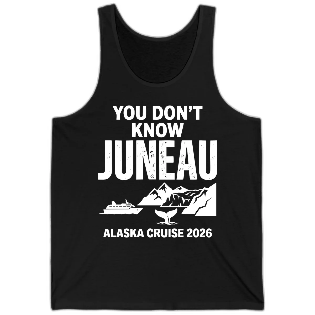 You Don't Know Juneau Alaska Cruise 2026 Tank in Black
