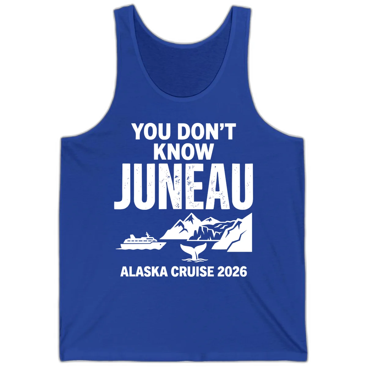 You Don't Know Juneau Alaska Cruise 2026 Tank in True Royal
