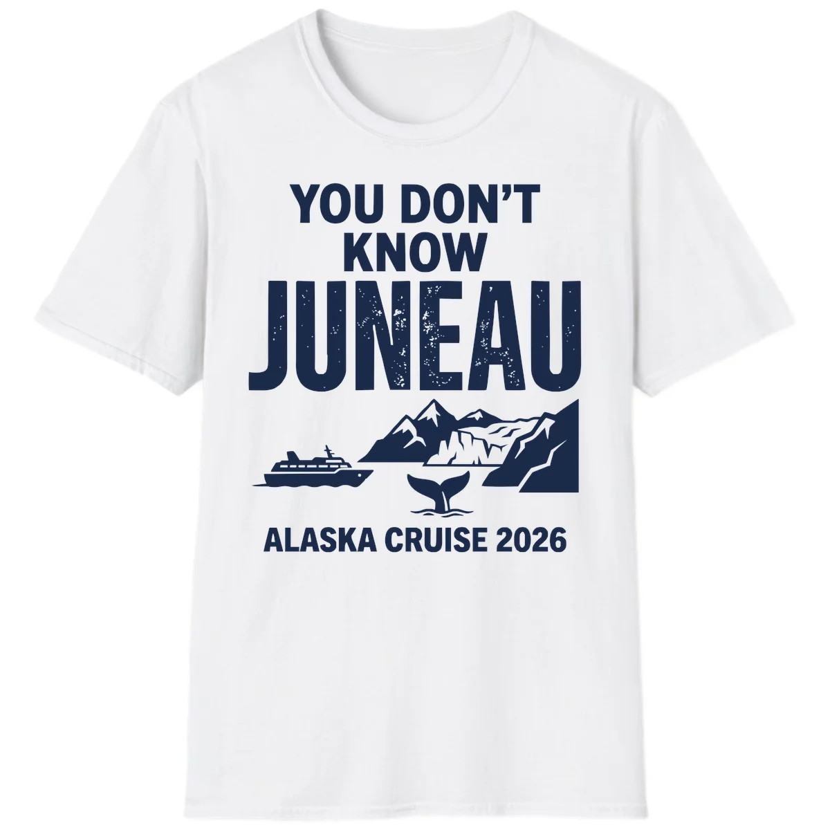 You Don't Know Juneau Alaska Cruise 2026 T-Shirt in White