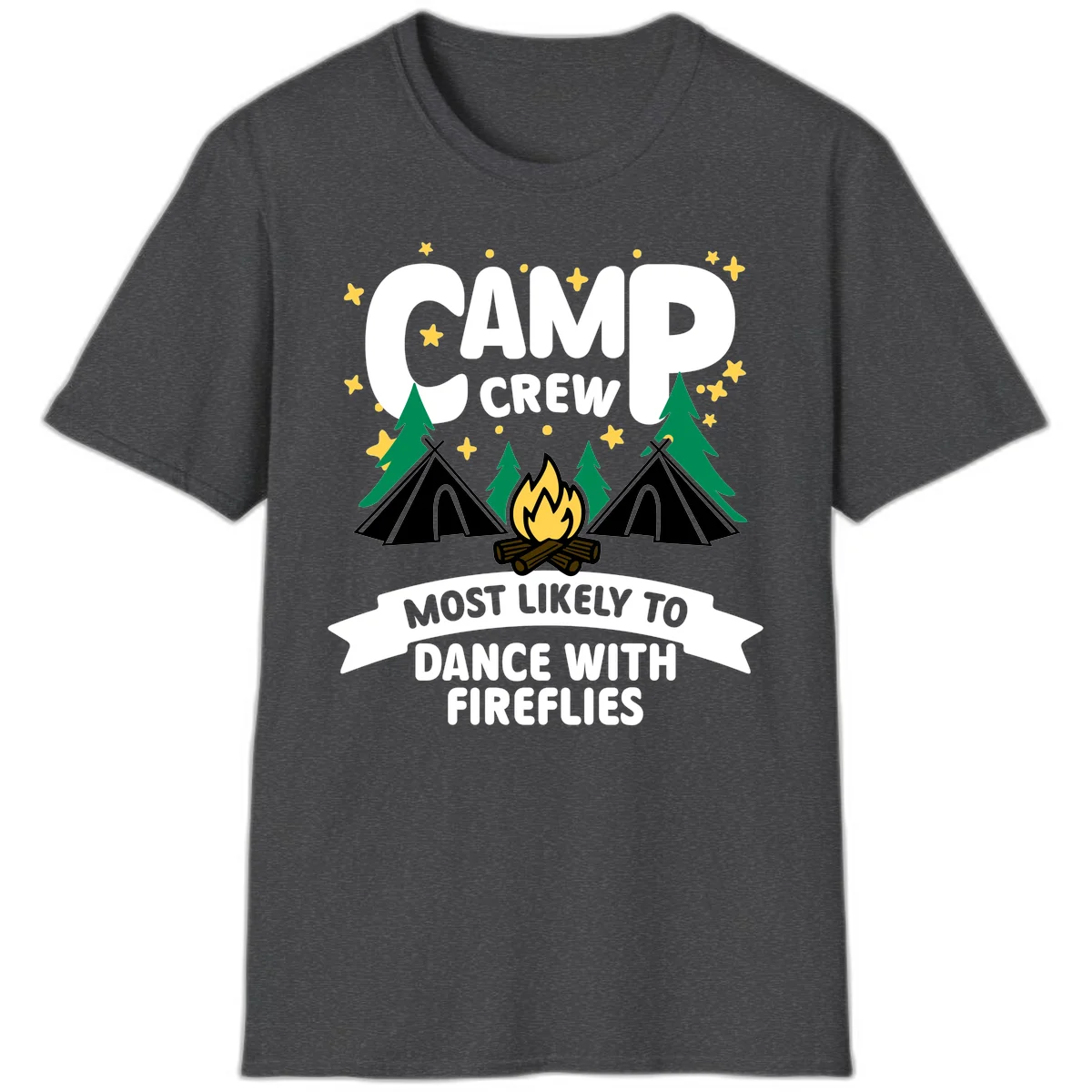 Camp crew design with tents, campfire, and stars; text reads 'most likely to dance with fireflies' in Dark Heather