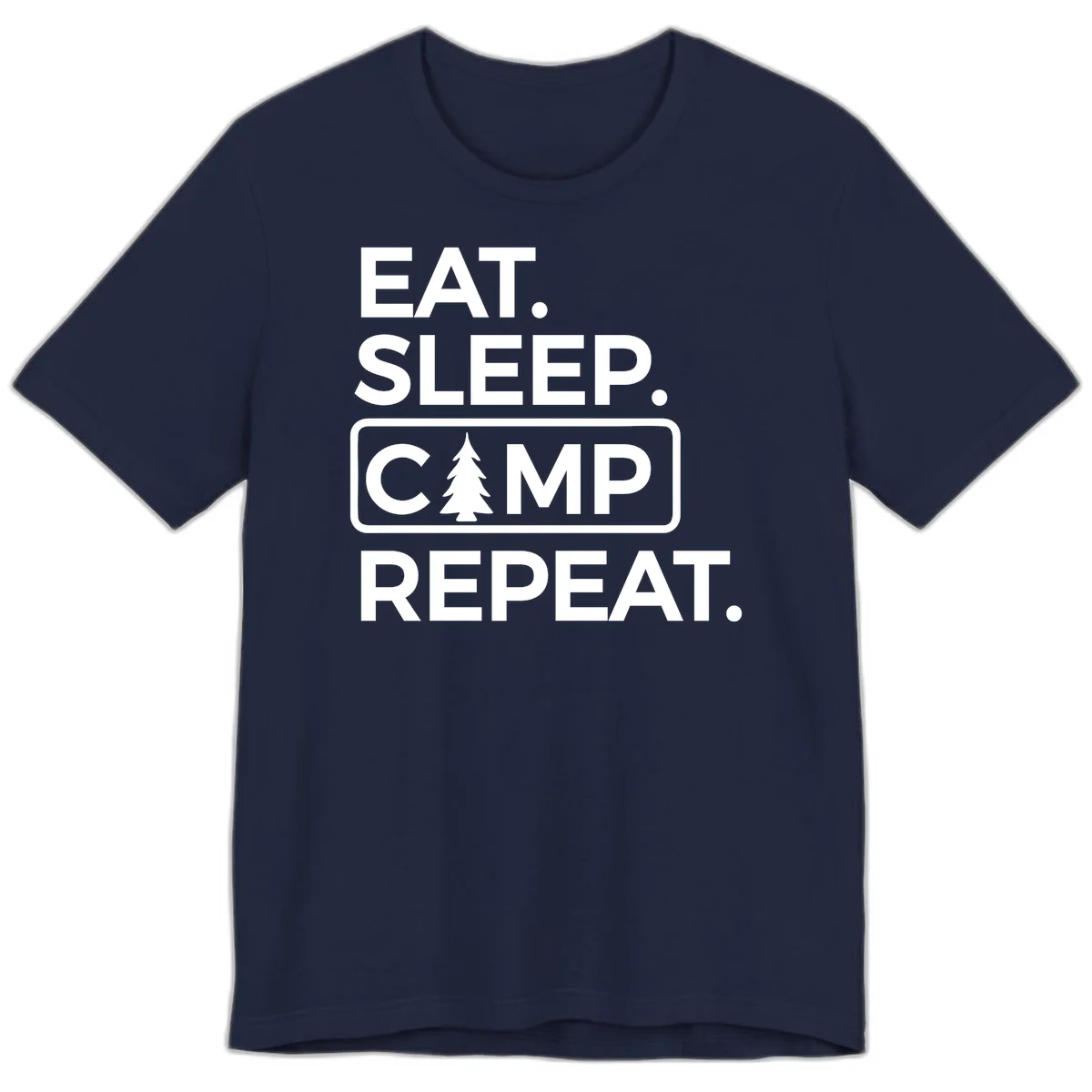 White text design reading 'EAT. SLEEP. CAMP. REPEAT.' with an evergreen tree icon, on gray background in Navy