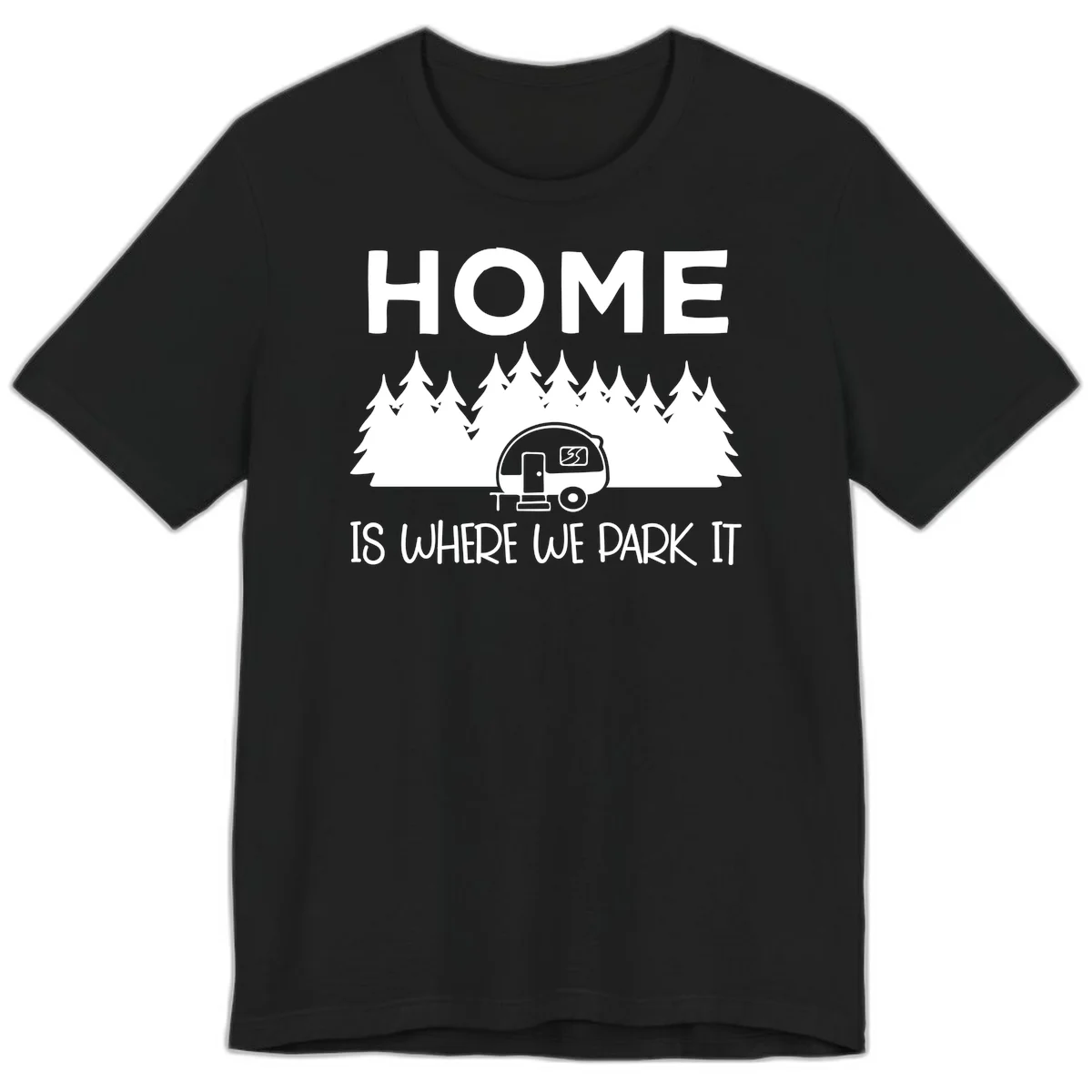 Home is where we park it design with travel trailer and forest trees on gray background in Black