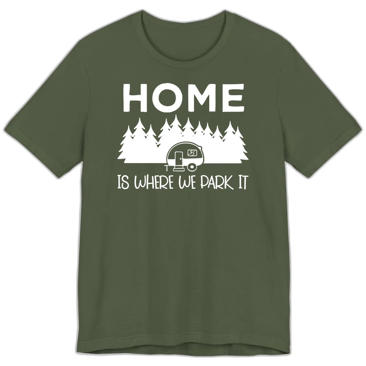 Home is where we park it design with travel trailer and forest trees on gray background in Military Green
