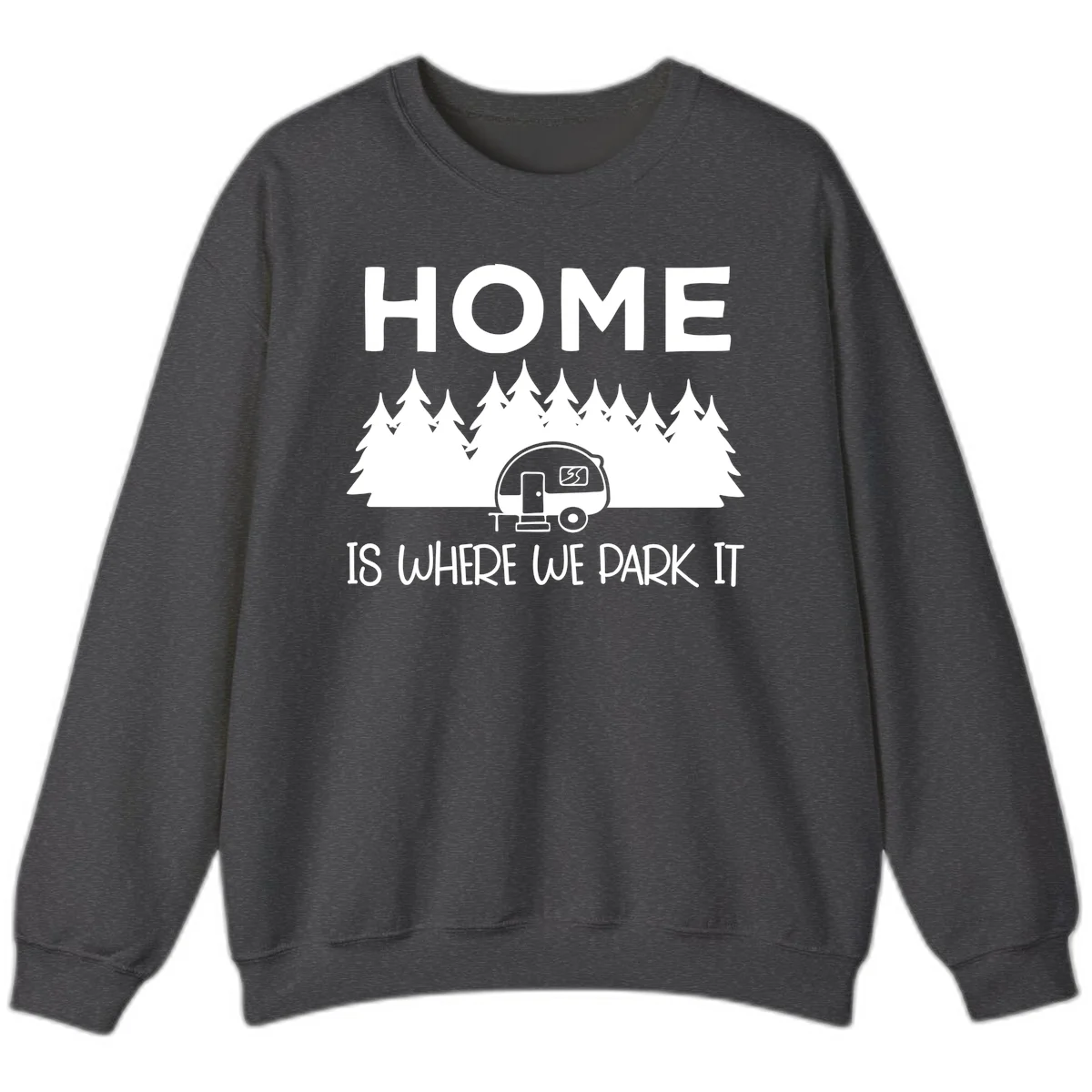 Home is where we park it design with travel trailer and forest trees on gray background in Dark Heather