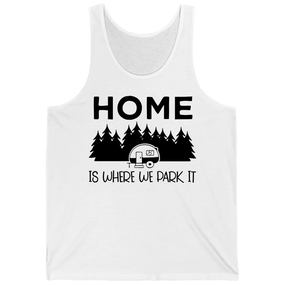 Home is where we park it design with travel trailer and forest trees on gray background in White