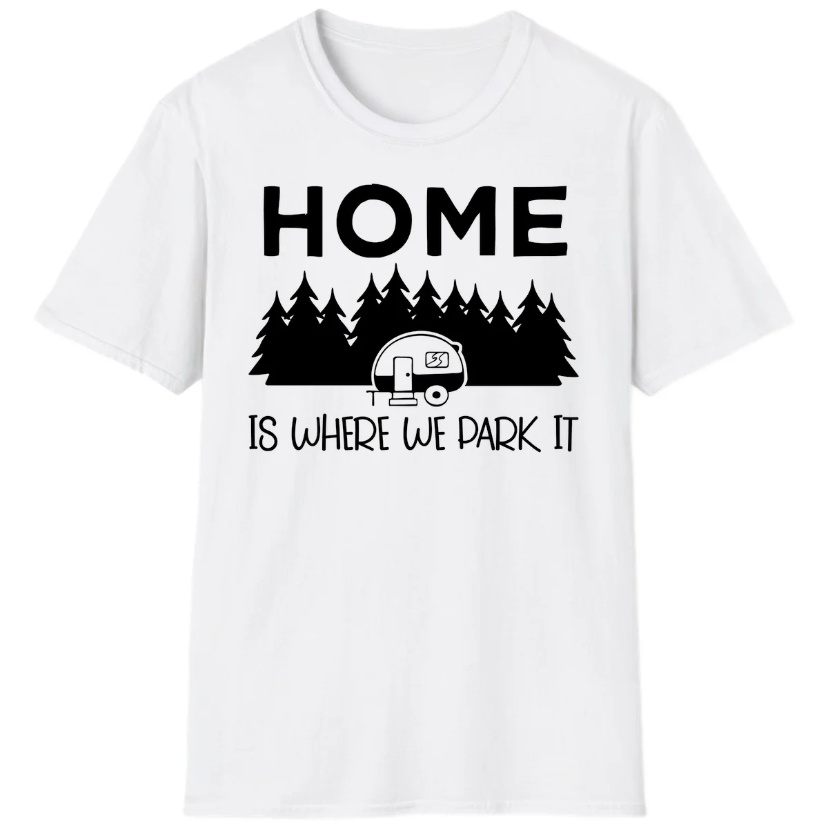 Home is where we park it design with travel trailer and forest trees on gray background in White
