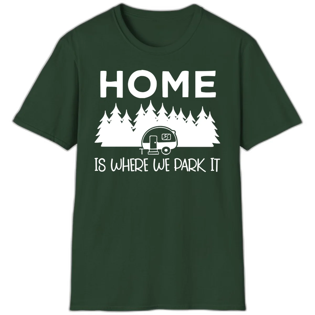 Home is where we park it design with travel trailer and forest trees on gray background in Forest Green