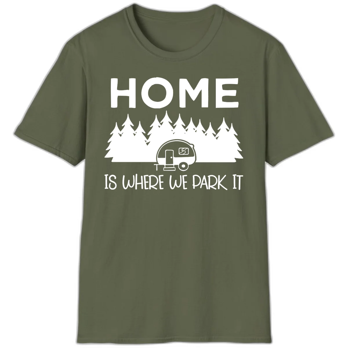 Home is where we park it design with travel trailer and forest trees on gray background in Military Green