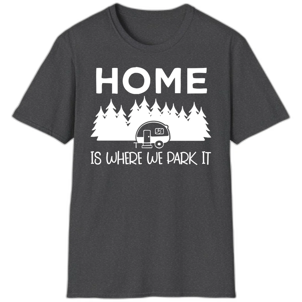 Home is where we park it design with travel trailer and forest trees on gray background in Dark Heather