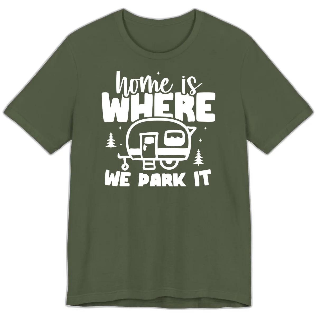 Retro-style design with 'home is where we park it' text and vintage travel trailer illustration surrounded by pine trees and sparkles in Military Green