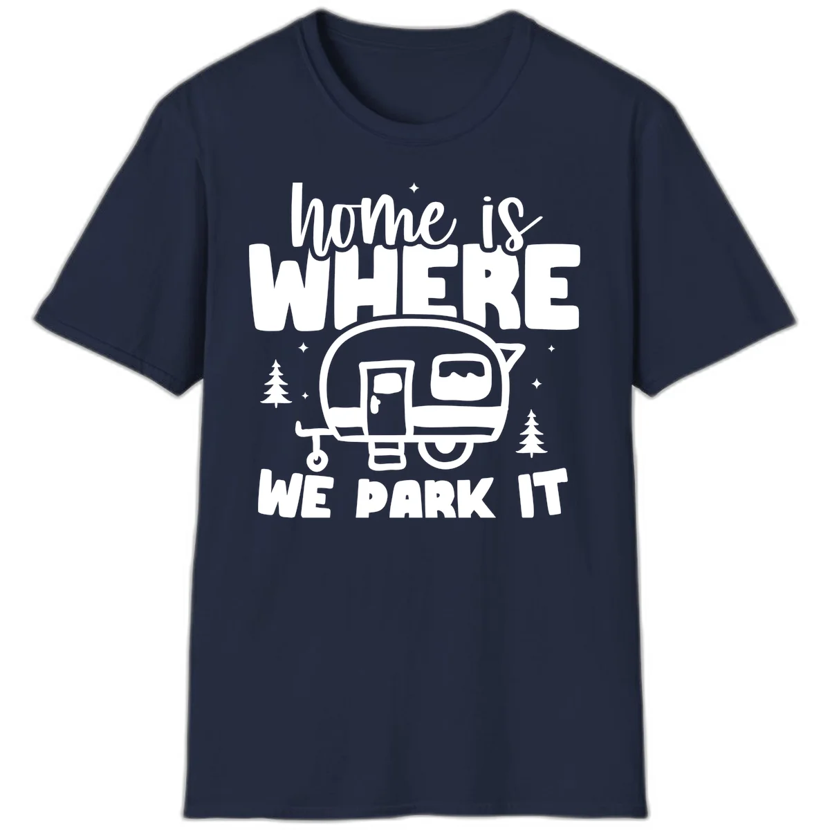 Retro-style design with 'home is where we park it' text and vintage travel trailer illustration surrounded by pine trees and sparkles in Navy