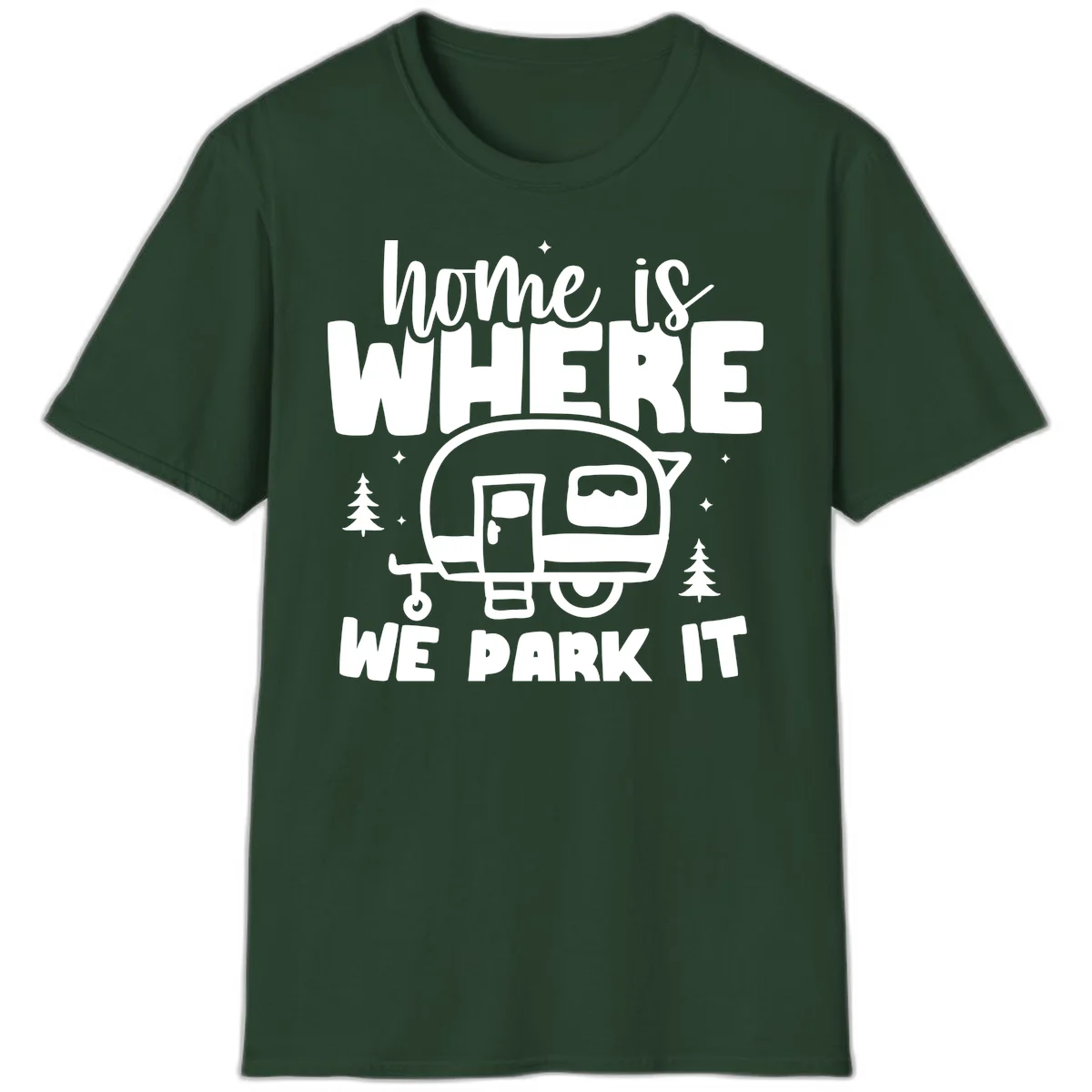 Retro-style design with 'home is where we park it' text and vintage travel trailer illustration surrounded by pine trees and sparkles in Forest Green
