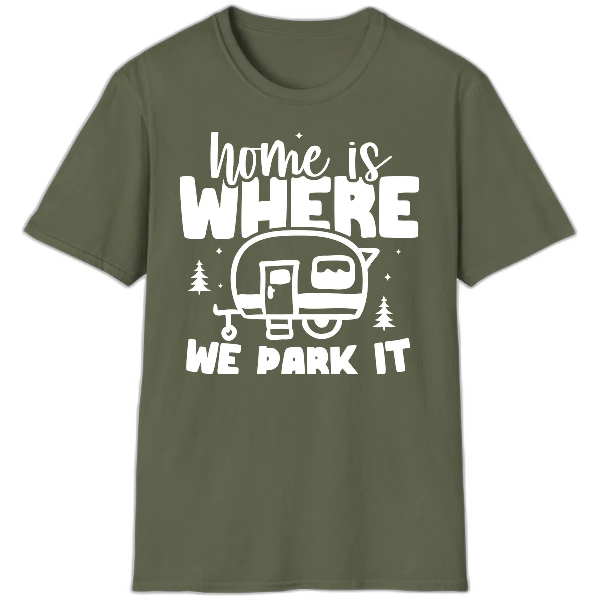 Retro-style design with 'home is where we park it' text and vintage travel trailer illustration surrounded by pine trees and sparkles in Military Green