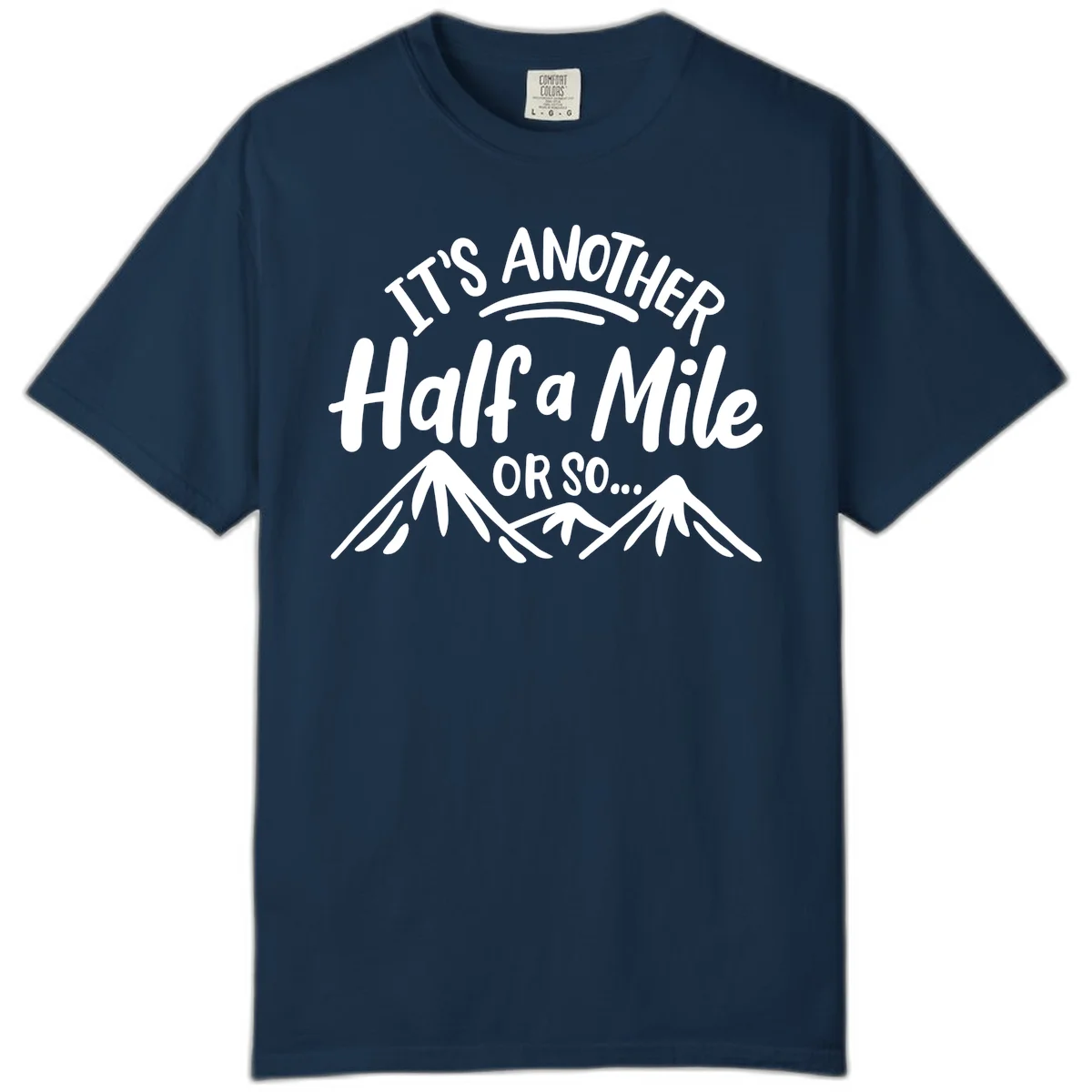 White text reading 'It's Another Half a Mile Or So...' with illustrated snow-capped mountains below on gray background in True Navy