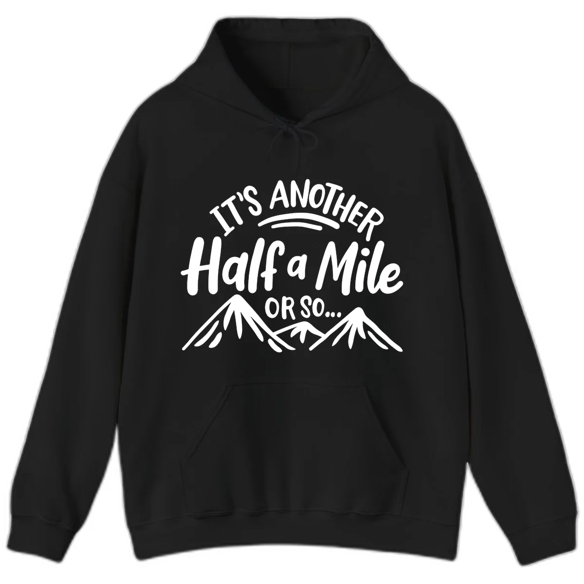 White text reading 'It's Another Half a Mile Or So...' with illustrated snow-capped mountains below on gray background in Black