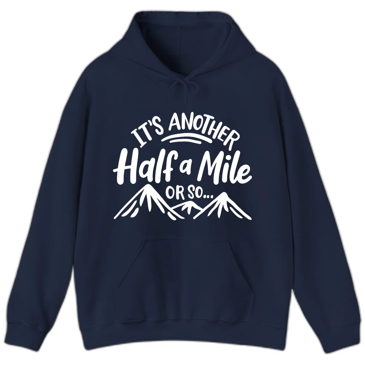 White text reading 'It's Another Half a Mile Or So...' with illustrated snow-capped mountains below on gray background in Navy