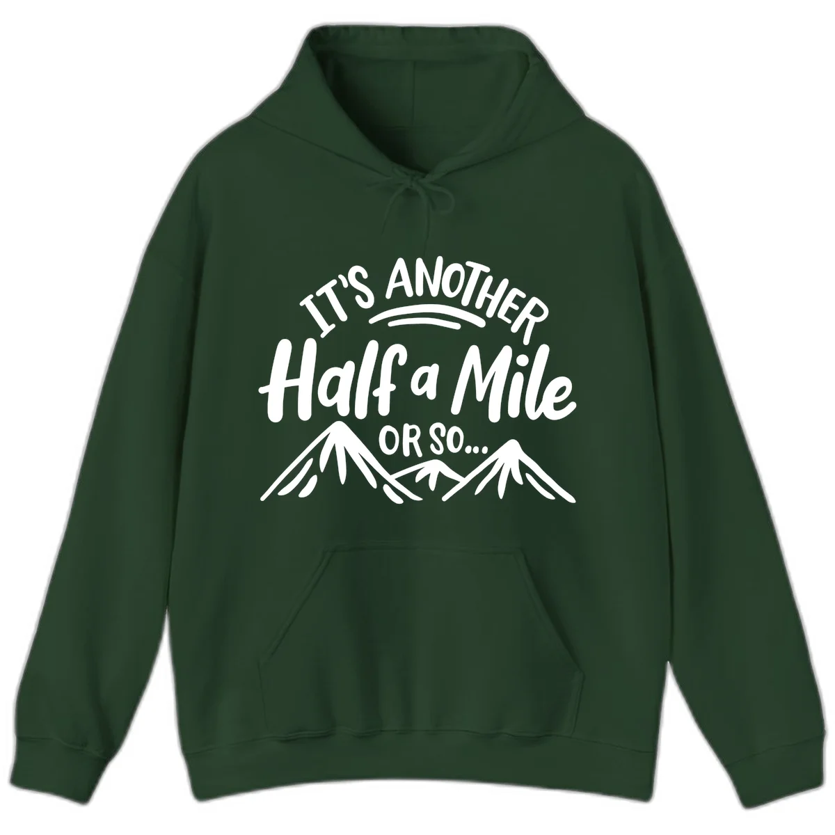 White text reading 'It's Another Half a Mile Or So...' with illustrated snow-capped mountains below on gray background in Forest Green