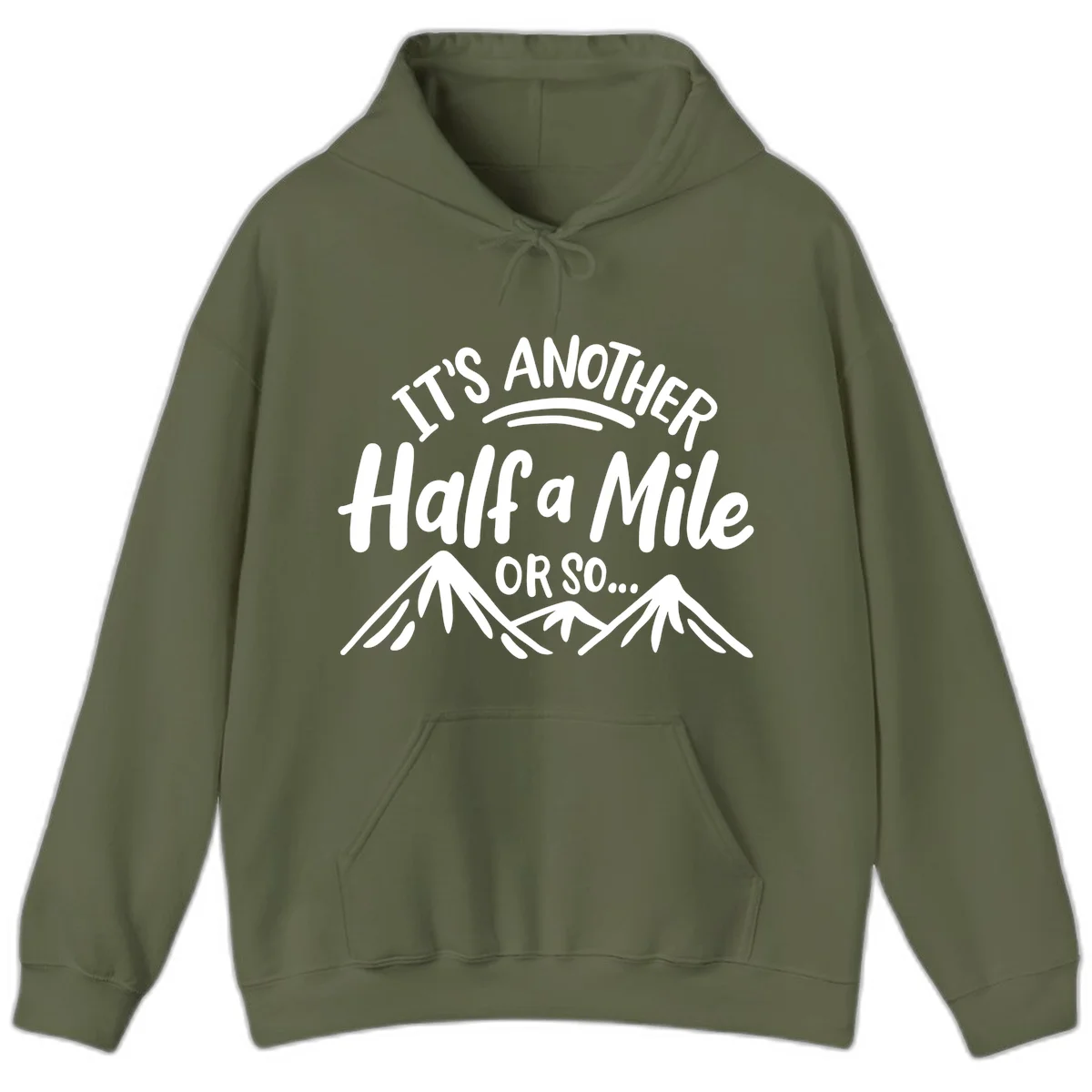 White text reading 'It's Another Half a Mile Or So...' with illustrated snow-capped mountains below on gray background in Military Green