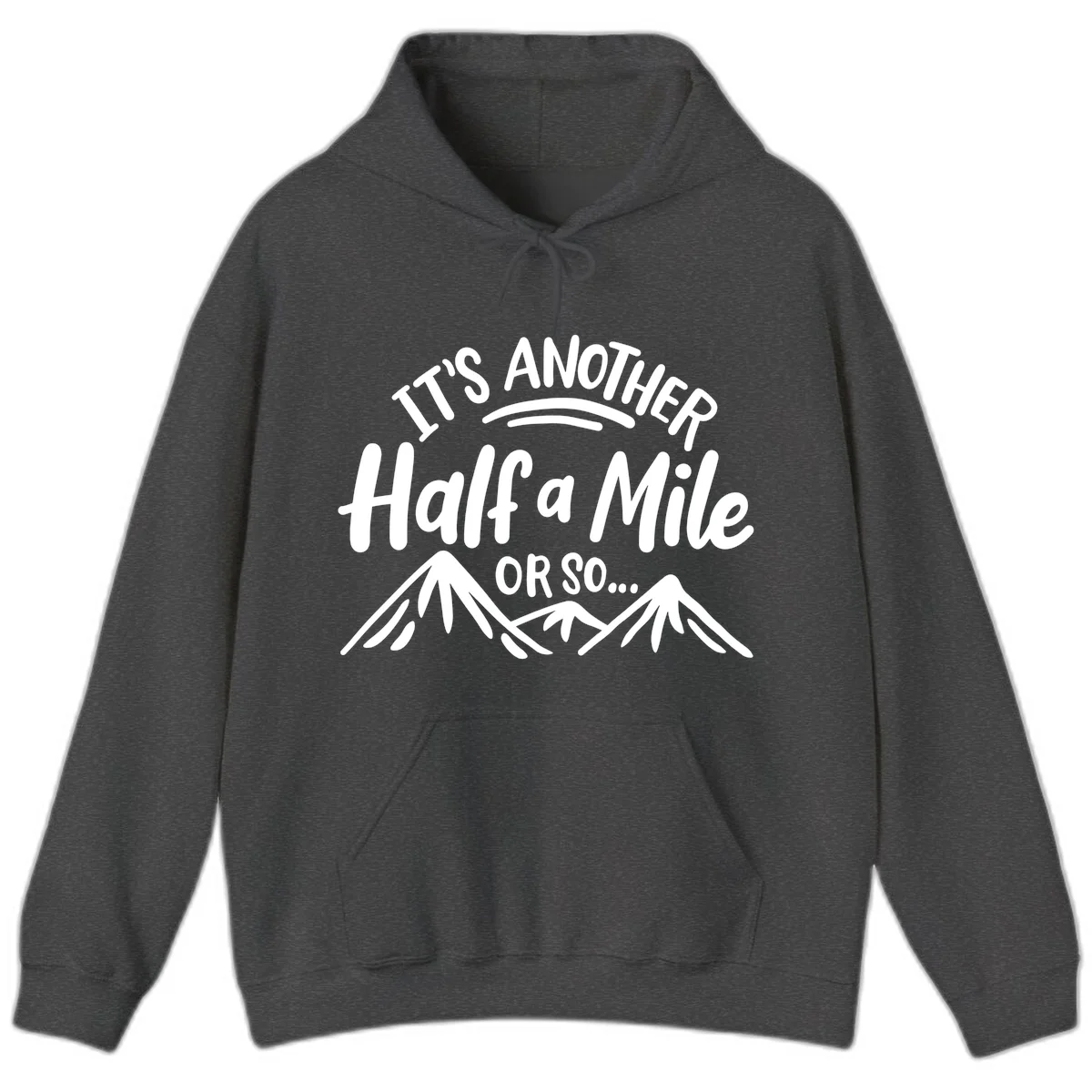 White text reading 'It's Another Half a Mile Or So...' with illustrated snow-capped mountains below on gray background in Dark Heather