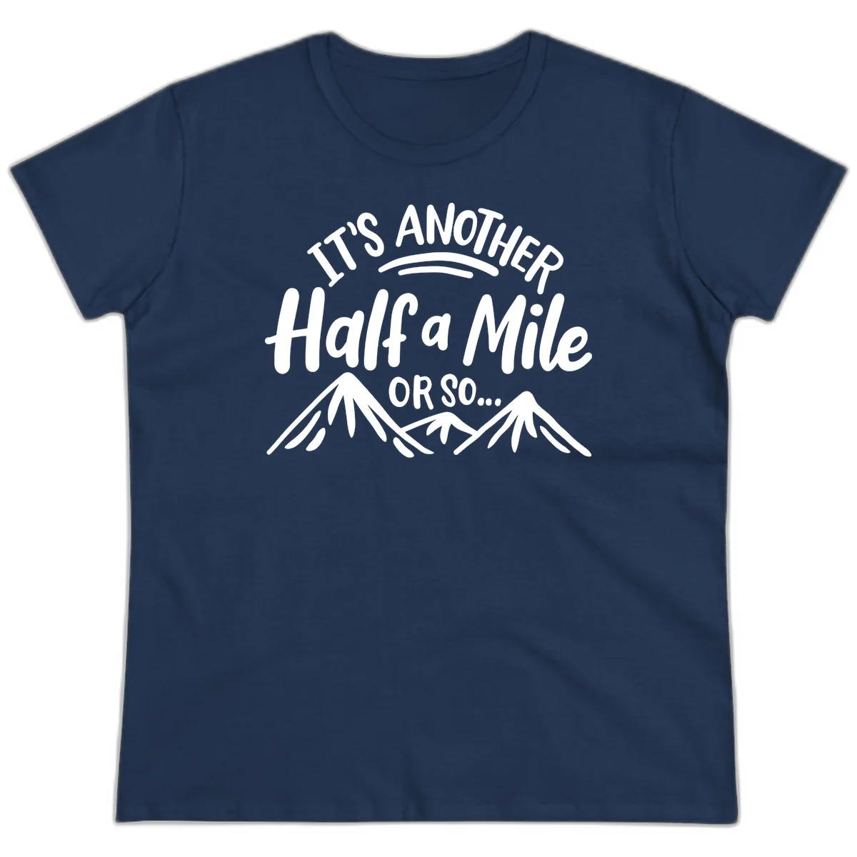 White text reading 'It's Another Half a Mile Or So...' with illustrated snow-capped mountains below on gray background in Navy