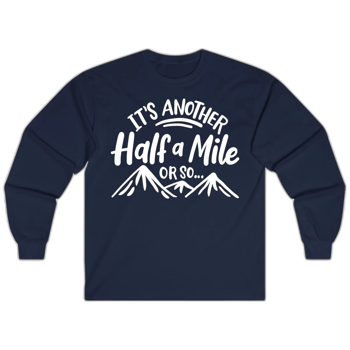 White text reading 'It's Another Half a Mile Or So...' with illustrated snow-capped mountains below on gray background in Navy