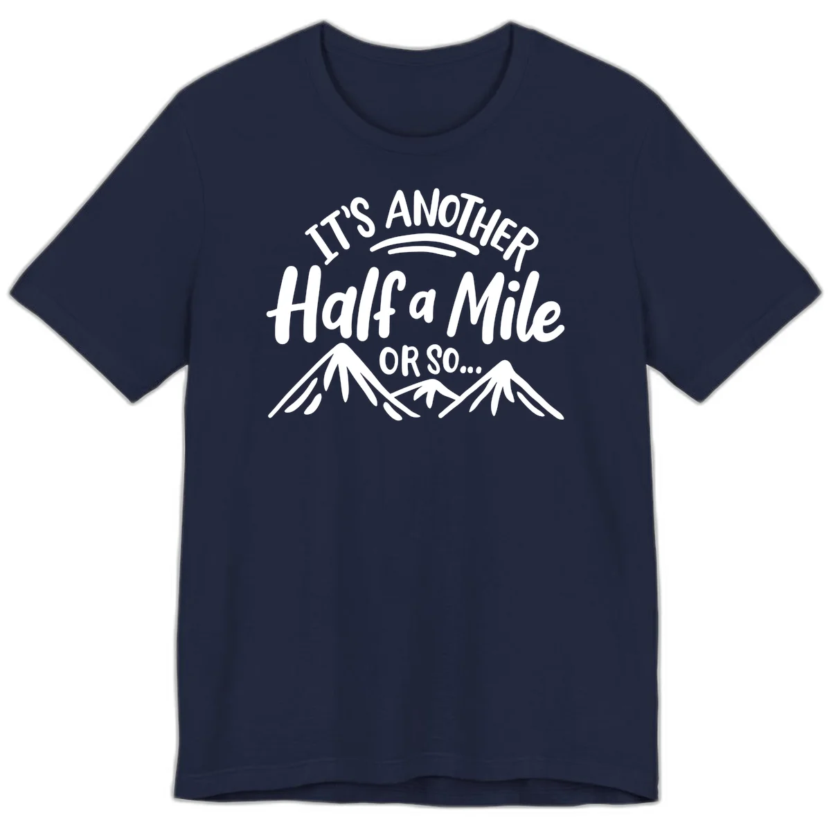 White text reading 'It's Another Half a Mile Or So...' with illustrated snow-capped mountains below on gray background in Navy