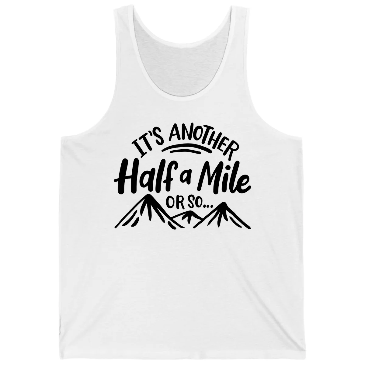 White text reading 'It's Another Half a Mile Or So...' with illustrated snow-capped mountains below on gray background in White