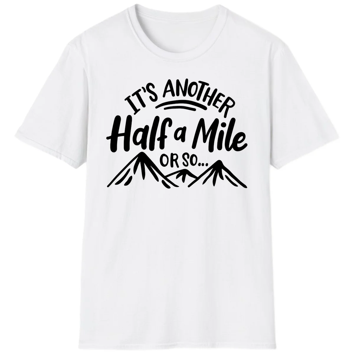 White text reading 'It's Another Half a Mile Or So...' with illustrated snow-capped mountains below on gray background in White