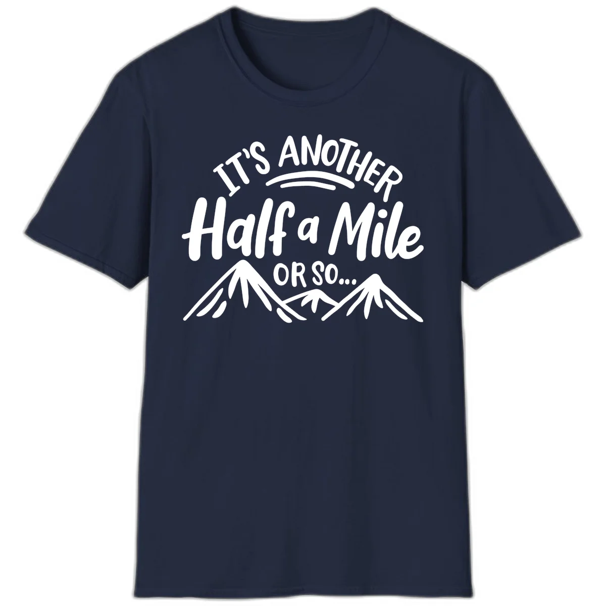 White text reading 'It's Another Half a Mile Or So...' with illustrated snow-capped mountains below on gray background in Navy