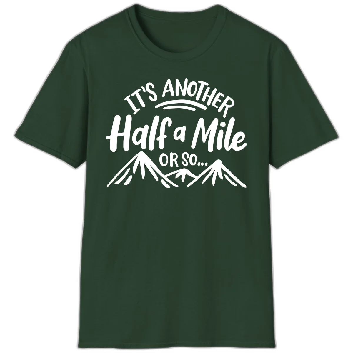 White text reading 'It's Another Half a Mile Or So...' with illustrated snow-capped mountains below on gray background in Forest Green