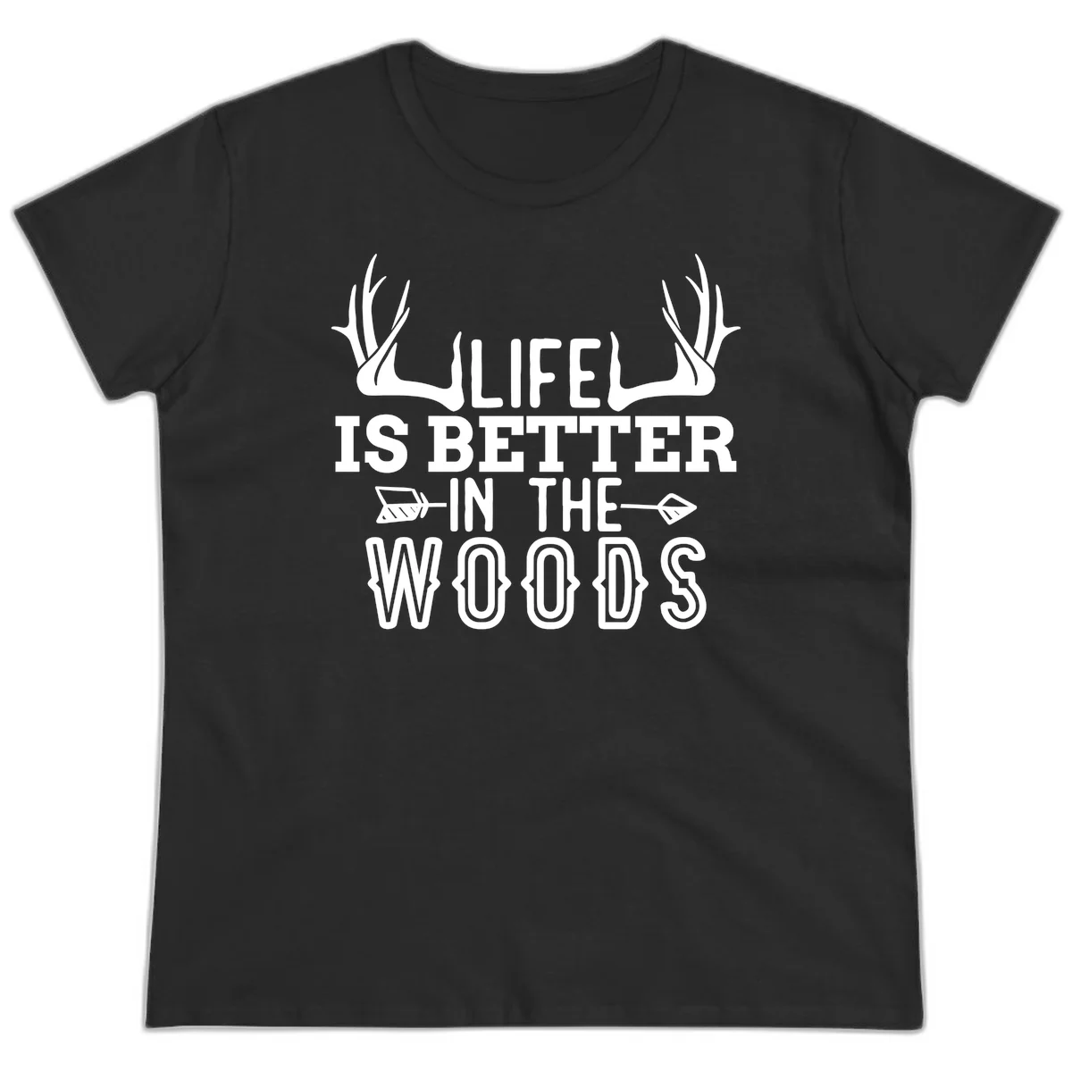 White text reading 'Life Is Better In The Woods' with deer antlers and arrows on gray background in Black