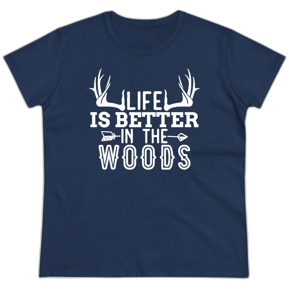 White text reading 'Life Is Better In The Woods' with deer antlers and arrows on gray background in Navy