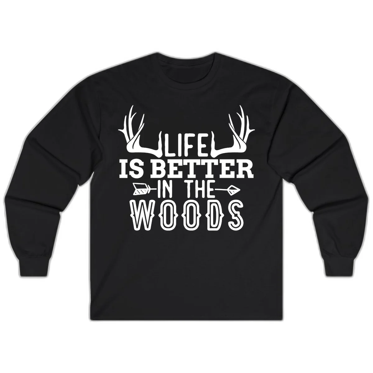 White text reading 'Life Is Better In The Woods' with deer antlers and arrows on gray background in Black