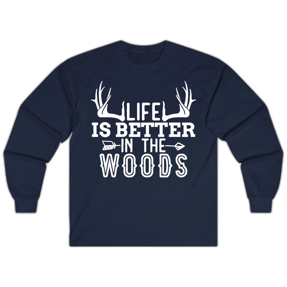 White text reading 'Life Is Better In The Woods' with deer antlers and arrows on gray background in Navy