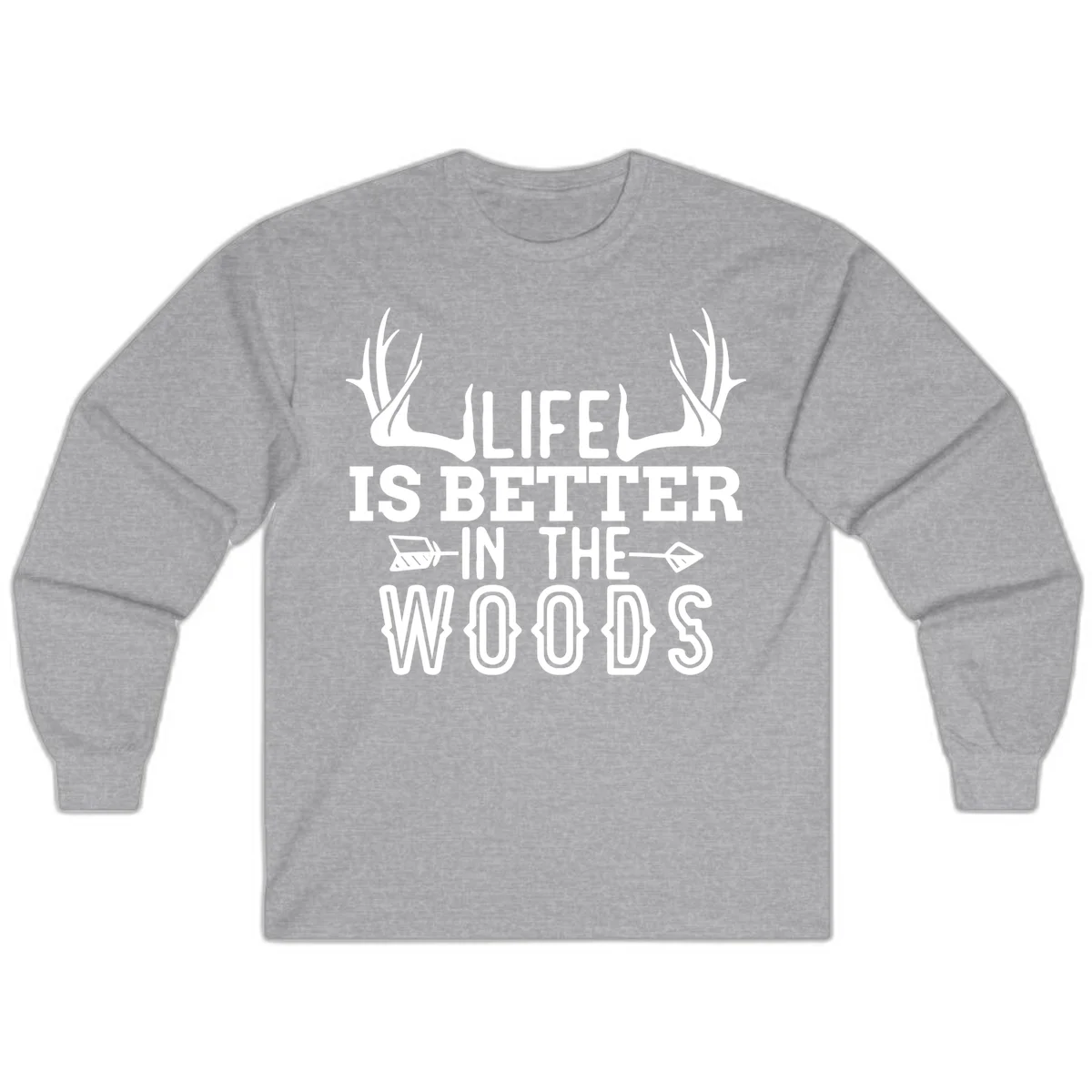 White text reading 'Life Is Better In The Woods' with deer antlers and arrows on gray background in Sport Grey