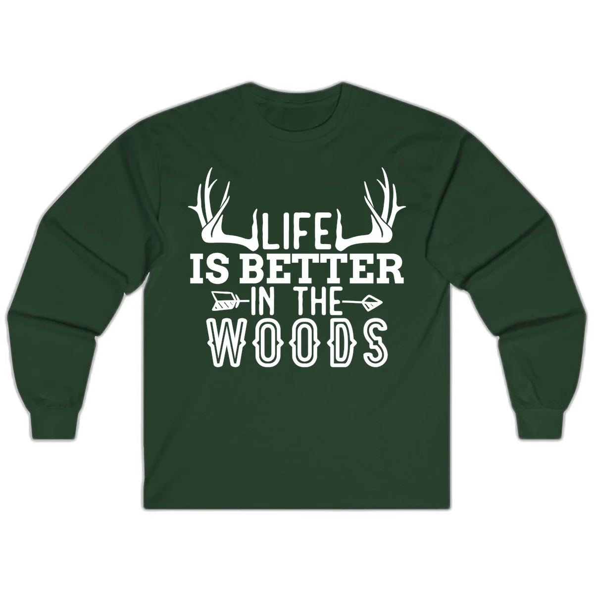 White text reading 'Life Is Better In The Woods' with deer antlers and arrows on gray background in Forest Green